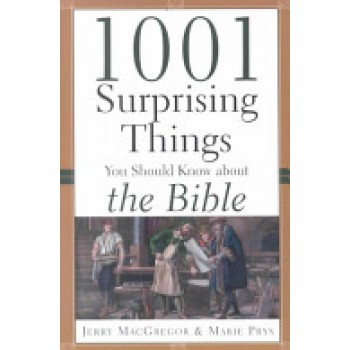 1001 Surprising Things You Should Know about the Bible by Jerry MacGregor, Marie Prys